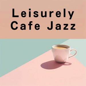 Album Leisurely Cafe Jazz oleh Eximo Blue
