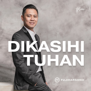 Listen to Dikasihi Tuhan song with lyrics from Fuji Harsono