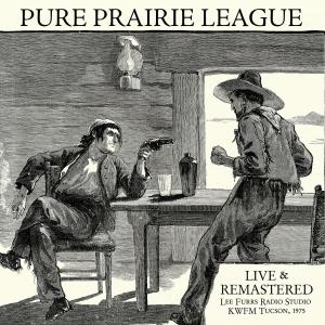 Pure Prairie League的專輯Live at Lee Furrs Radio Studio KWFM Tucson, 1975 - Remastered