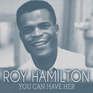 ดาวน์โหลดและฟังเพลง You Can Have Her พร้อมเนื้อเพลงจาก Roy Hamilton