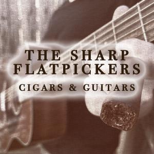 The Sharp Flatpickers的專輯Cigars and Guitars