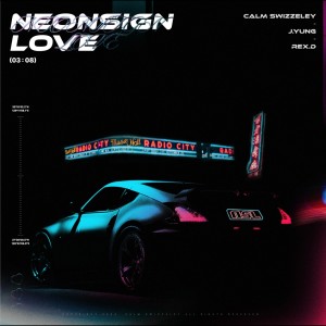收聽Calm swizzlely的Neonsign luv (feat. J.yung & REX.D)歌詞歌曲