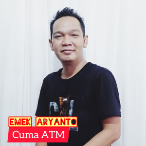 ดาวน์โหลดและฟังเพลง Cuma ATM พร้อมเนื้อเพลงจาก Emek Aryanto