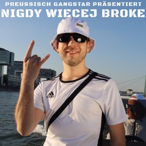 Preussisch Gangstar的專輯Nigdy Wiecej Broke (Explicit)