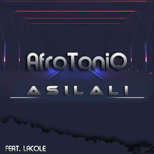 ดาวน์โหลดและฟังเพลง Asilali (feat. Lacole) (Explicit) พร้อมเนื้อเพลงจาก AfroToniQ