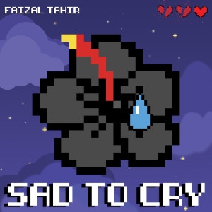 ดาวน์โหลดและฟังเพลง Sad To Cry พร้อมเนื้อเพลงจาก Faizal Tahir