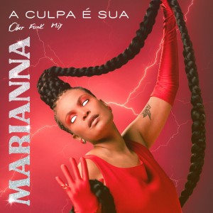 Listen to A Culpa É Sua (Ober Funk Mix) song with lyrics from Marianna