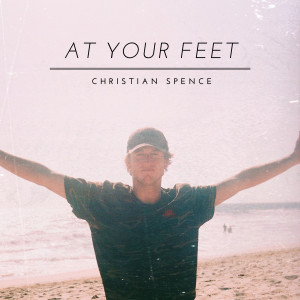 Album At Your Feet (Spontaneous) [Voice Memo] oleh Christian Spence