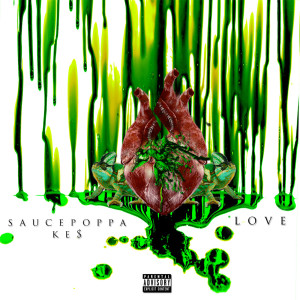 ดาวน์โหลดและฟังเพลง L.O.V.E. (Explicit) พร้อมเนื้อเพลงจาก Saucepoppa Ke$