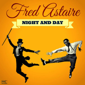 ดาวน์โหลดและฟังเพลง Night and Day พร้อมเนื้อเพลงจาก Fred Astaire