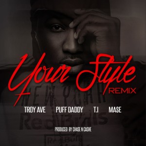 Listen to Your Style (Remix) song with lyrics from Troy Ave