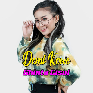 Dengarkan lagu Demi Kowe nyanyian Shinta Gisul dengan lirik