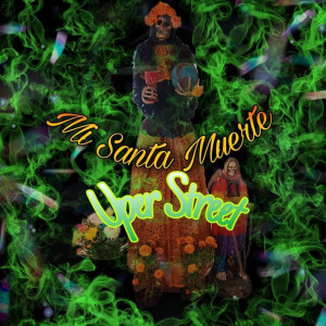 收聽Uper Street的Mi Santa Muerte歌詞歌曲