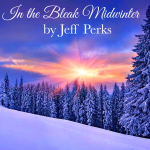 Dengarkan lagu In the Bleak Midwinter nyanyian Jeff Perks dengan lirik