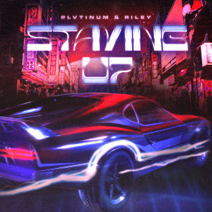 ดาวน์โหลดและฟังเพลง STAYING UP (with RILEY) พร้อมเนื้อเพลงจาก PLVTINUM