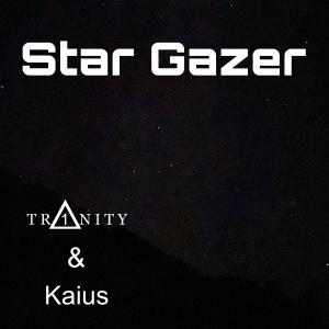 ดาวน์โหลดและฟังเพลง Star Gazer (feat. Kaius) พร้อมเนื้อเพลงจาก Tr1nity