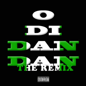 Album O Di Dan Dan (The Remix) (Explicit) oleh PsychoYP