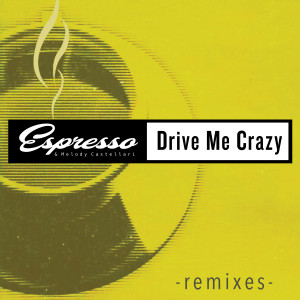 Drive Me Crazy (Remixes) dari Espresso