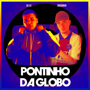 Dengarkan lagu Pontinho da Globo (Explicit) nyanyian DJ Ls dengan lirik