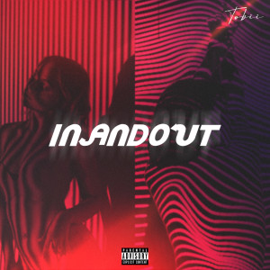 ดาวน์โหลดและฟังเพลง In and Out (Explicit) พร้อมเนื้อเพลงจาก Tobii