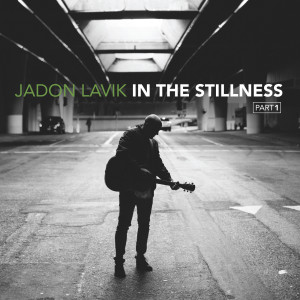 Jadon Lavik的專輯In the Stillness, Pt. 1