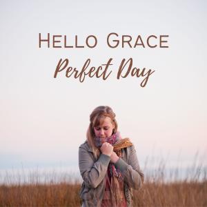 收聽Hello Grace的Perfect Day歌詞歌曲