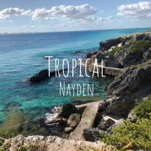 ดาวน์โหลดและฟังเพลง Tropical (Explicit) พร้อมเนื้อเพลงจาก Nayden