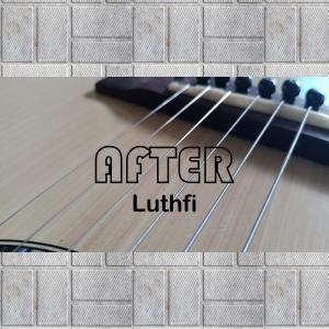 Dengarkan lagu After nyanyian Luthfi dengan lirik