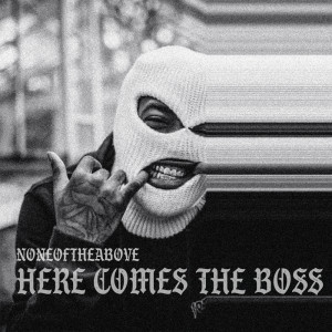 ดาวน์โหลดและฟังเพลง Here Comes The Boss พร้อมเนื้อเพลงจาก Noneoftheabove