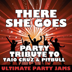 收聽Ultimate Party Jams的There She Goes (Party Tribute to Taio Cruz & Pitbull)歌詞歌曲