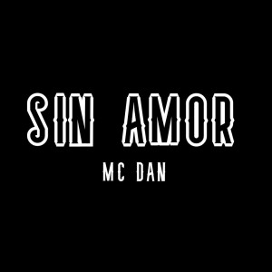MC Dan的專輯Sin Amor