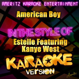 收聽Ameritz Karaoke Entertainment的American Boy (In the Style of Estelle Featuring Kanye West) [Karaoke Version] (Karaoke Version)歌詞歌曲