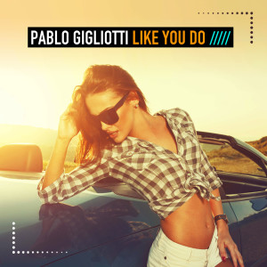 Pablo Gigliotti的專輯Like You Do