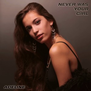 Adeline的專輯Never Was Your Girl