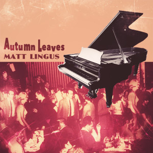 收听Matt Lingus的Autumn Leaves歌词歌曲