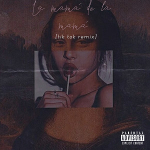 Album La Mamá De La Mamá (Tik Tok Remix) (Explicit) oleh DJ Niar