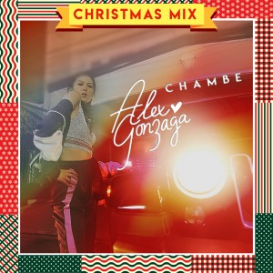 收聽Alex Gonzaga的Chambe (Christmas Remix)歌詞歌曲