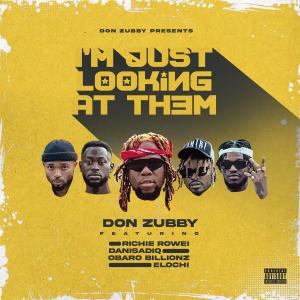 收聽Don Zubby的I'm Just Looking at Them (feat. Richie Rowei, Danisadiq, Obaro Billionz & Elochi) (Explicit)歌詞歌曲