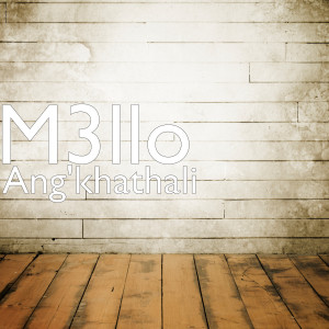 Listen to Ang'khathali (Explicit) song with lyrics from M3llo