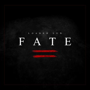 收聽Loaded Lux的Fate歌詞歌曲