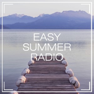 Relaxation and Meditation的专辑Easy Summer Radio