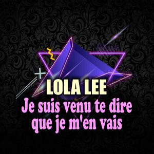 收听Lola Lee的Je Suis Venu Te Dire Que Je M'en Vais (Randy Norton Remix)歌词歌曲