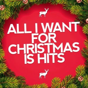 Various Artists的專輯All I Want for Christmas Is Hits