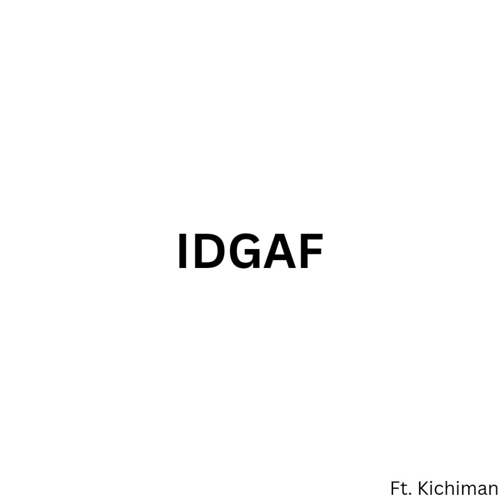 IDGAF (feat. Kichiman) (Explicit)