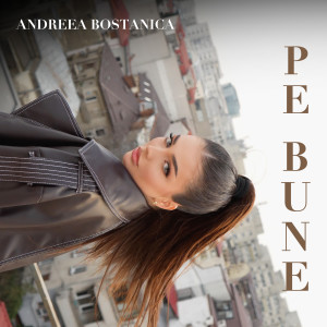 Listen to Pe Bune song with lyrics from Andreea Bostanica