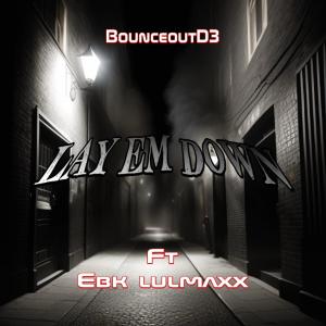 收聽D3FRMHB的LAY EM DOWN (feat. EBK LULMAXX) (Explicit)歌詞歌曲