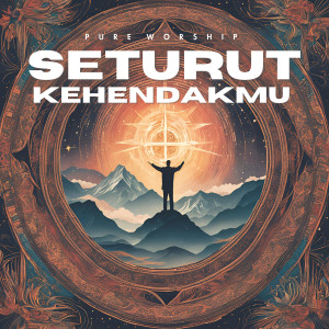 Listen to Seturut KehendakMu song with lyrics from Pure Worship