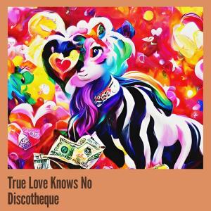 Album True Love Knows no Discotheque oleh Chan