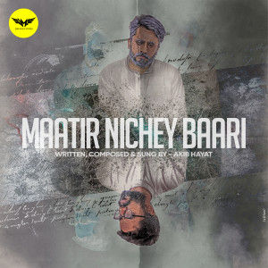 Listen to Maatir Nichey Baari song with lyrics from Akib Hayat