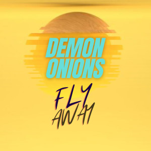 Fly Away dari Demon Onions